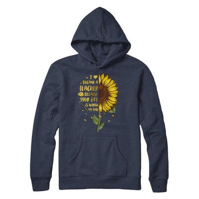 I Became A Teacher Because Your Life Is Worth My Time-T-Shirt & Hoodie-Pullover Hoodie-Navy