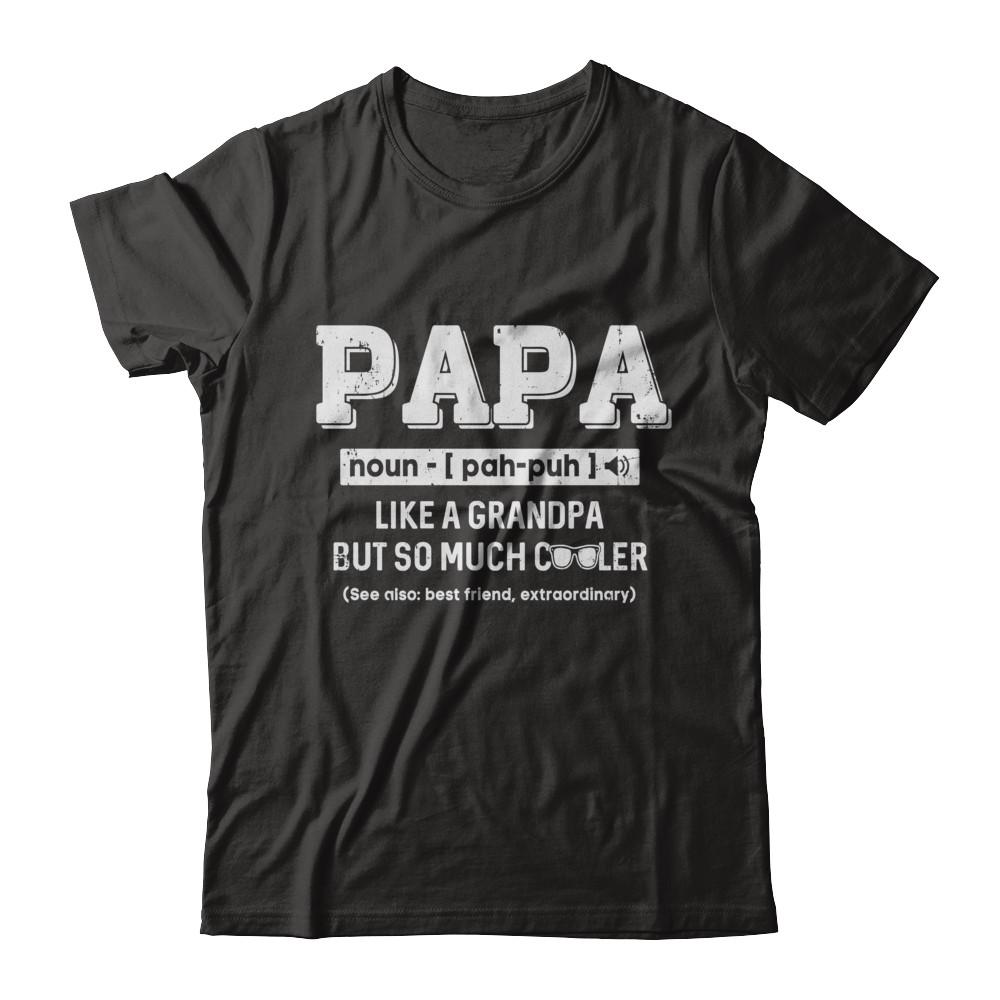 Papa Like A Grandpa Only Cooler Fathers Day Gift-T-Shirt & Hoodie-Classic T-Shirt-Black