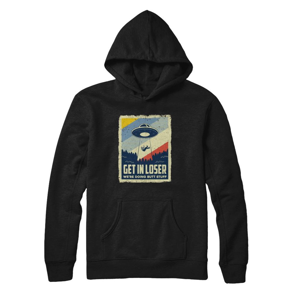 Vintage Get In Loser We're Doing Butt Stuff-T-Shirt & Hoodie-Pullover Hoodie-Black
