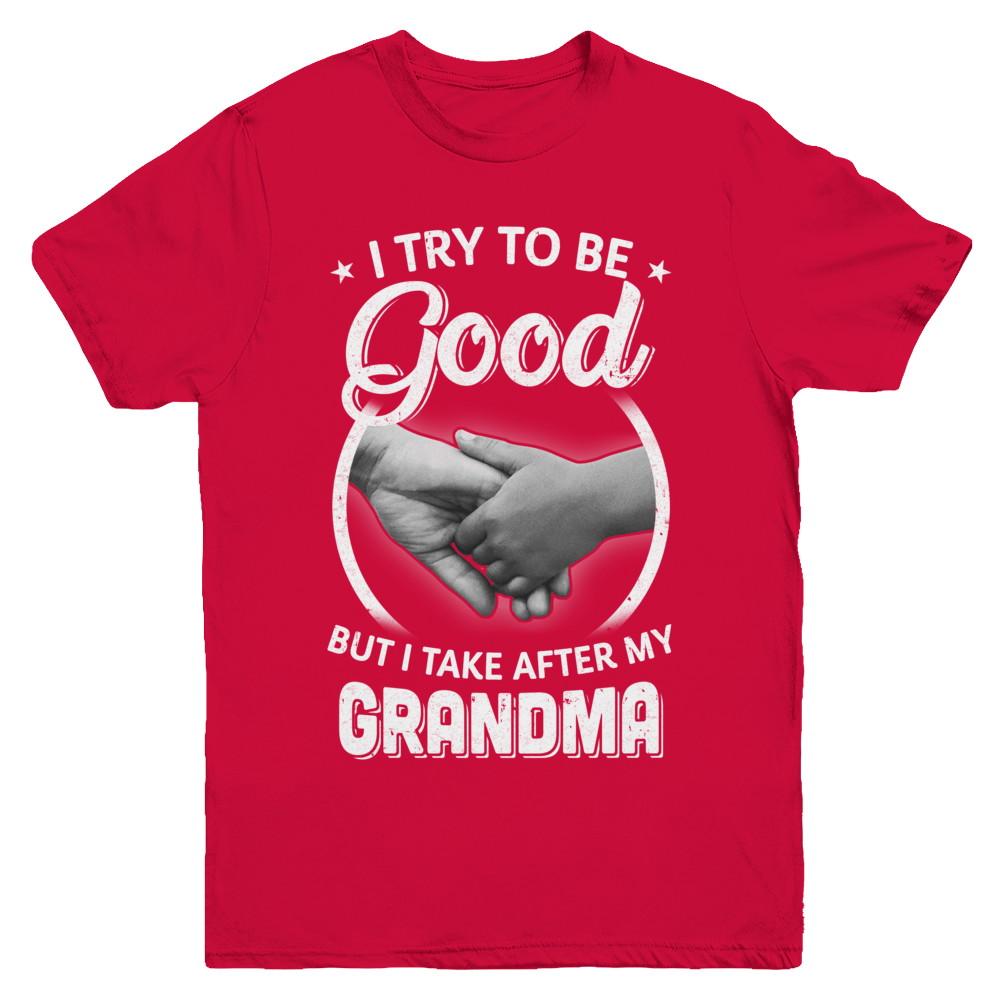 I Try To Be Good But I Take After My Grandma Toddler Kids Youth-Youth Shirt-Youth T-Shirt-Red