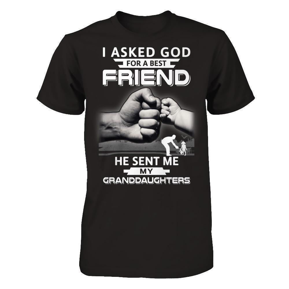 I Asked God For A Best Friend He Sent Me My Granddaughters-T-Shirt & Hoodie-Classic T-Shirt-Black