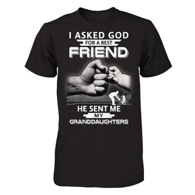 I Asked God For A Best Friend He Sent Me My Granddaughters-T-Shirt & Hoodie-Classic T-Shirt-Black
