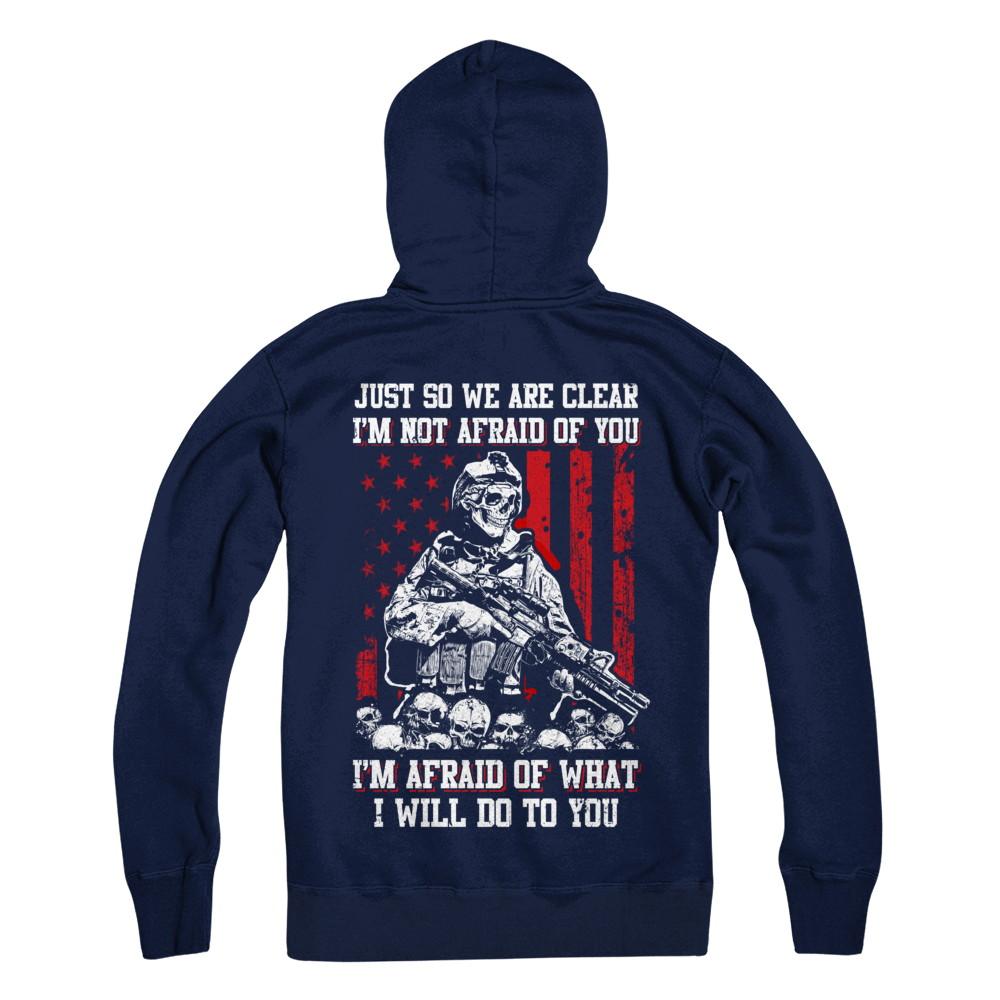 Veteran I Am Not Afraid Of You I Am Afraid Of What I Will Do To You-T-Shirt & Hoodie-Pullover Hoodie-Navy