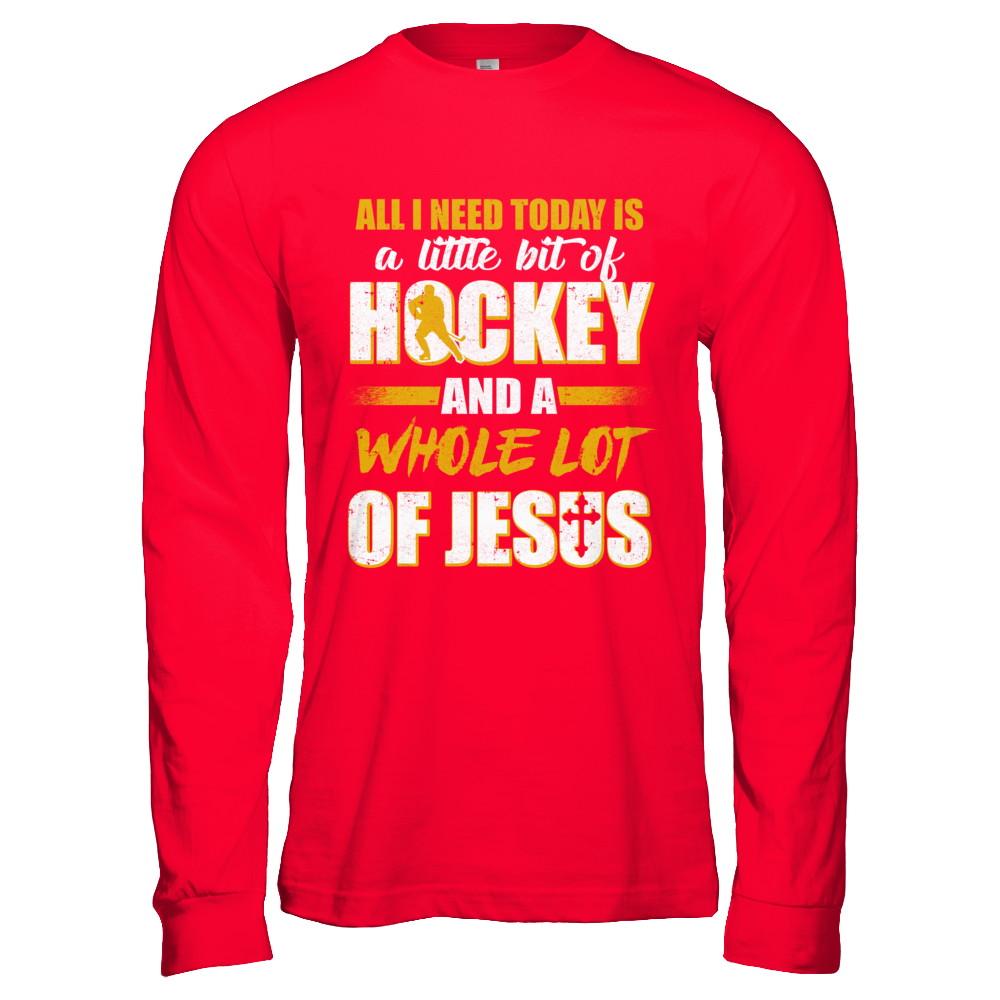 All I Need Today Is A Little Bit Of Hockey And A Whole Lot Of Jesus-T-Shirt & Hoodie-Long Sleeve T-Shirt-Red