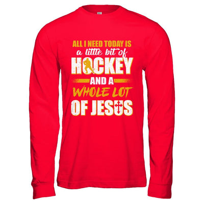 All I Need Today Is A Little Bit Of Hockey And A Whole Lot Of Jesus-T-Shirt & Hoodie-Long Sleeve T-Shirt-Red
