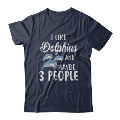 I Like Dolphins And Maybe 3 People-T-Shirt & Hoodie-Classic T-Shirt-Navy
