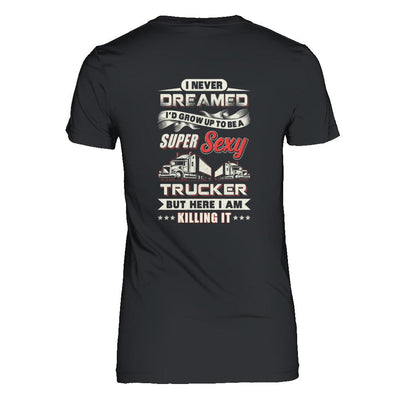 I Never Dreamed I'd Grow Up To Be A Super Sexy Trucker-T-Shirt & Tank Top-Women's T-Shirt-Black