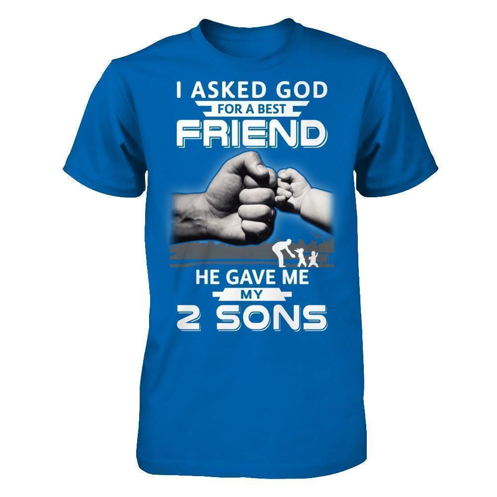 I Asked God For A Best Friend He Gave Me My Two Sons-T-Shirt & Hoodie-Classic T-Shirt-Royal