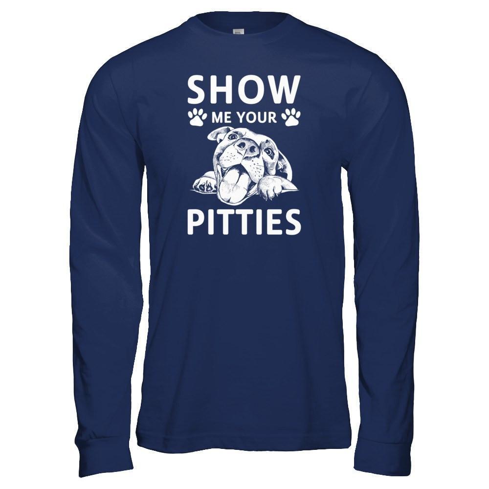 Show Me Your Pitties Pitbull Lover Gift Dog-T-Shirt & Tank Top-Long Sleeve T-Shirt-Navy
