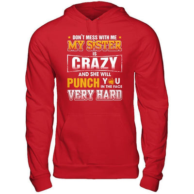Don't Mess With Me My Sister Is Crazy-T-Shirt & Hoodie-Pullover Hoodie-Red