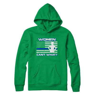 Women Can't What Police Thin Blue Line-T-Shirt & Hoodie-Pullover Hoodie-Irish Green