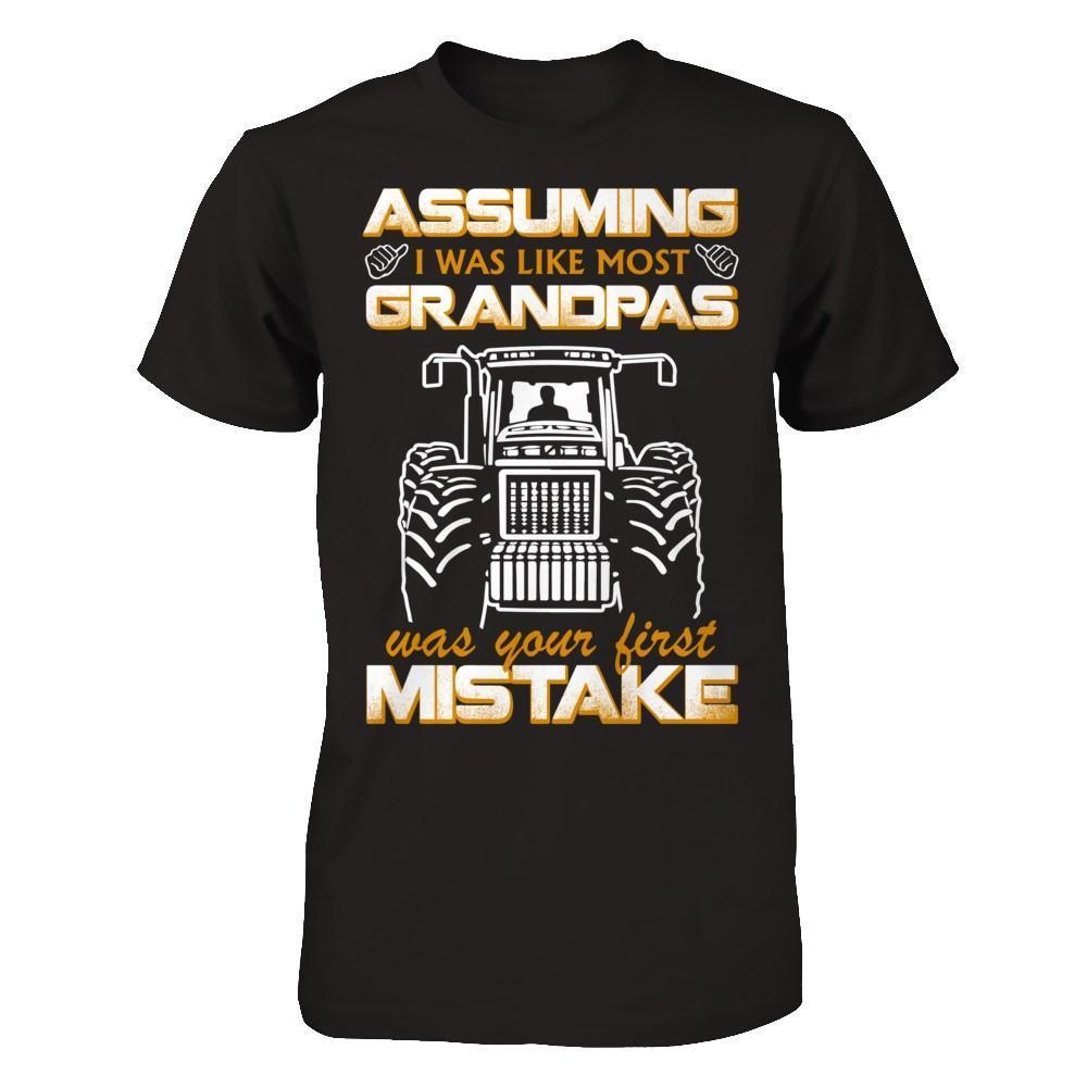 Assuming I Was Like Most Grandpas Was Your First Mistake Farmer-T-Shirt & Hoodie-Classic T-Shirt-Black