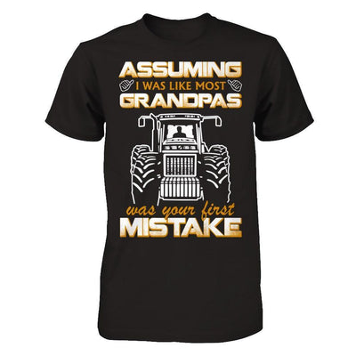 Assuming I Was Like Most Grandpas Was Your First Mistake Farmer-T-Shirt & Hoodie-Classic T-Shirt-Black