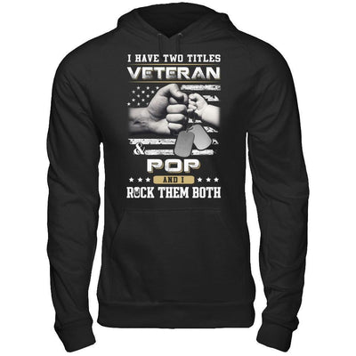 I Have Two Titles Veteran And Pop-T-Shirt & Hoodie-Pullover Hoodie-Black