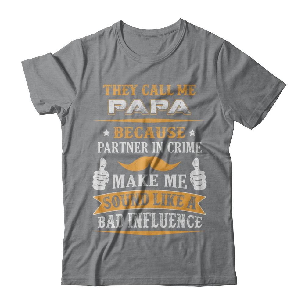 They Call Me Papa Because Partner In Crime-T-Shirt & Hoodie-Classic T-Shirt-Sport Grey
