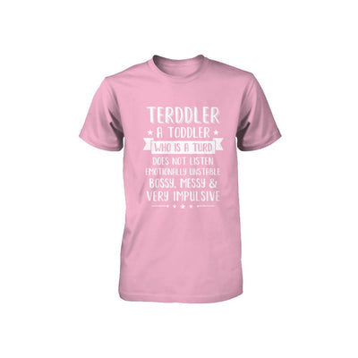 Terddler Who Is A Turd Can Not Listen Toddlers Gift Youth-Youth Shirt-Toddler T-Shirt-Pink