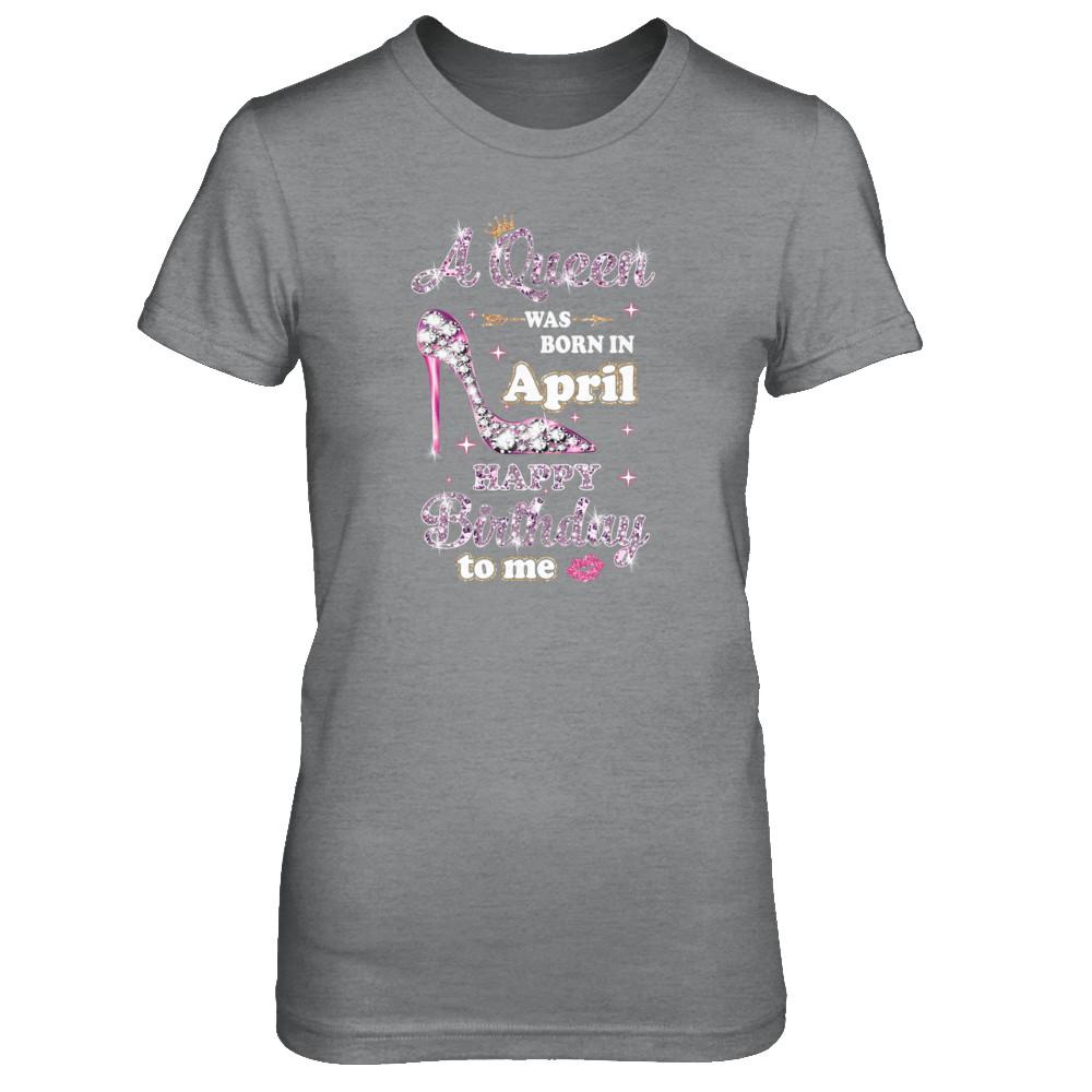 A Queen Was Born In April Happy Birthday To Me Gift-T-Shirt & Tank Top-Women's T-Shirt-Sport Grey