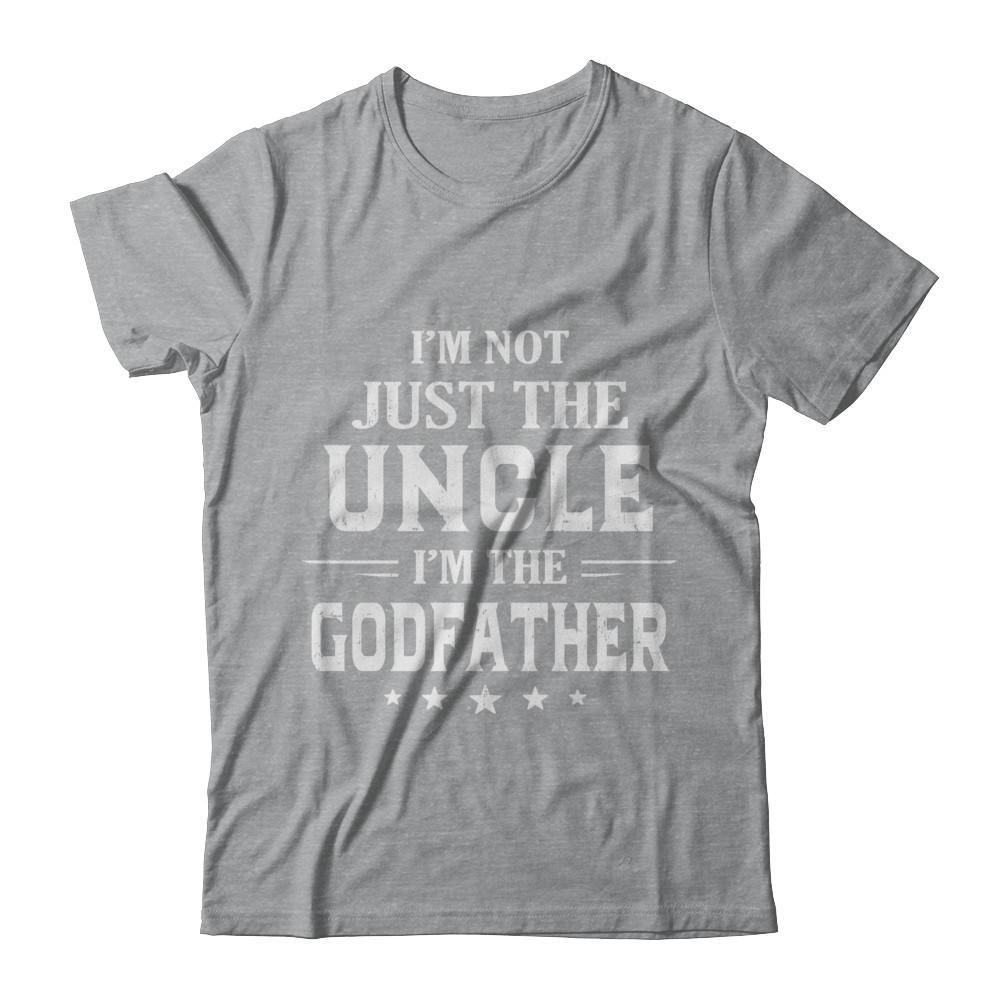 I'm Not Just The Uncle I'm The God-Father Fathers Day-T-Shirt & Hoodie-Classic T-Shirt-Sport Grey