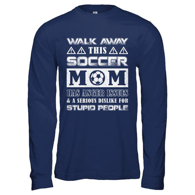 Walk Away This Soccer Mom Has Anger Issues-T-Shirt & Hoodie-Long Sleeve T-Shirt-Navy