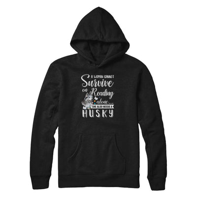 A Woman Cannot Survive On Reading Alone Husky-T-Shirt & Tank Top-Pullover Hoodie-Black