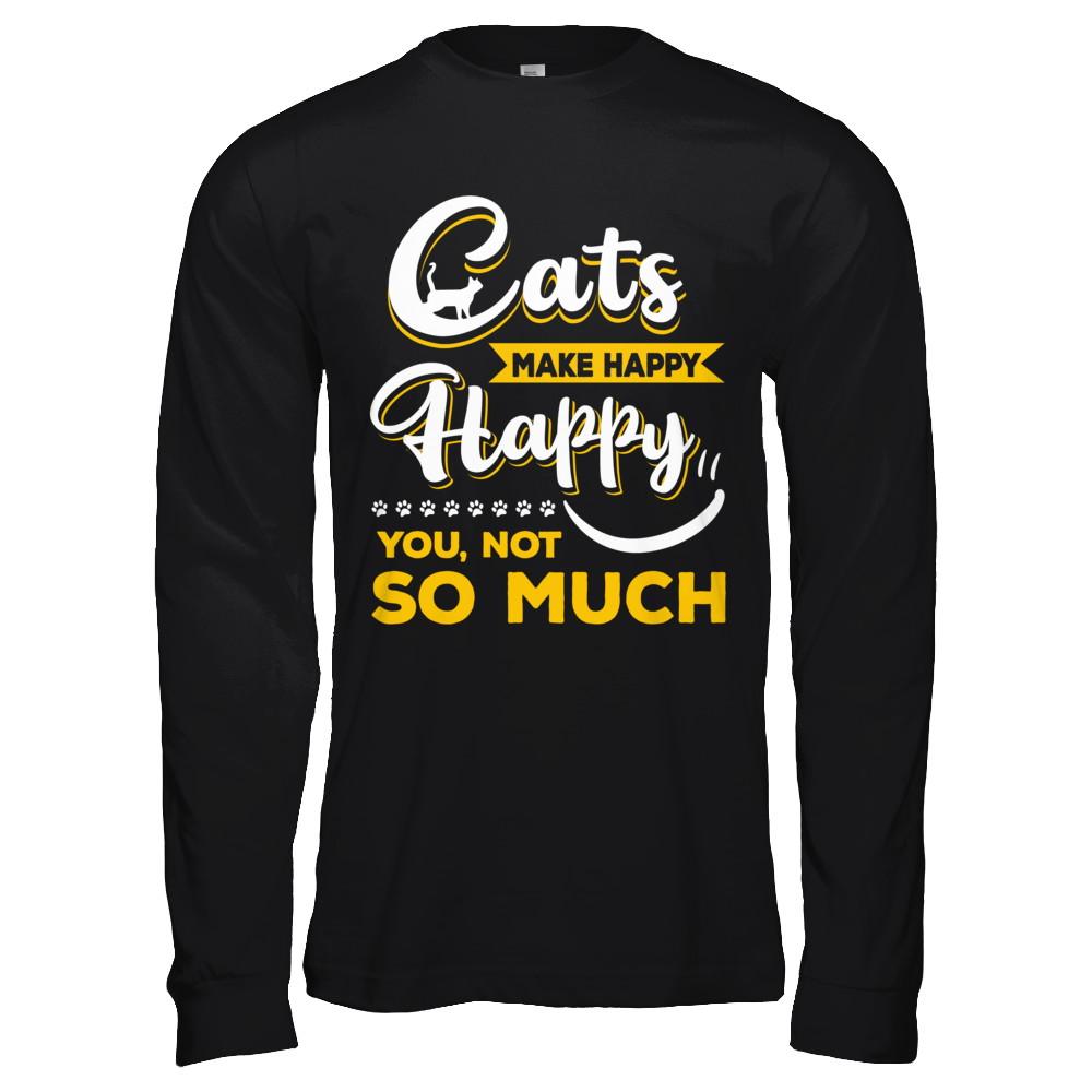 Cats Make Me Happy You Not So Much-T-Shirt & Hoodie-Long Sleeve T-Shirt-Black