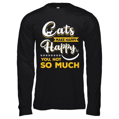 Cats Make Me Happy You Not So Much-T-Shirt & Hoodie-Long Sleeve T-Shirt-Black