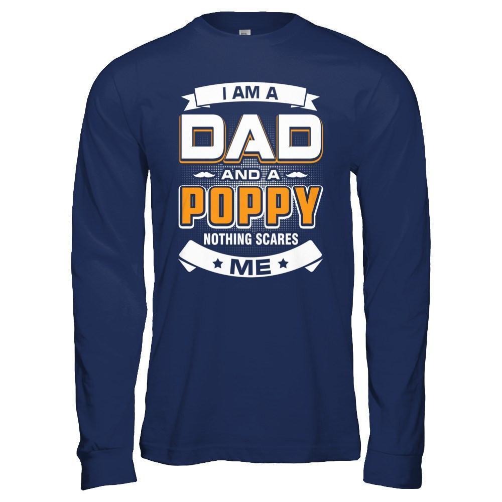 I Am A Dad And A Poppy Nothing Scares Me-T-Shirt & Hoodie-Long Sleeve T-Shirt-Navy