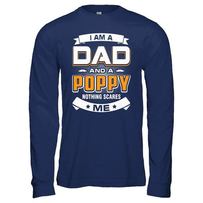I Am A Dad And A Poppy Nothing Scares Me-T-Shirt & Hoodie-Long Sleeve T-Shirt-Navy
