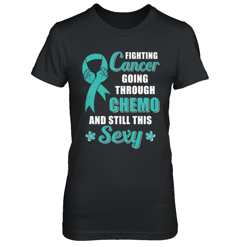 Fighting Cancer Chemo And Still This Sexy Teal Awareness-T-Shirt & Hoodie-Women's T-Shirt-Black