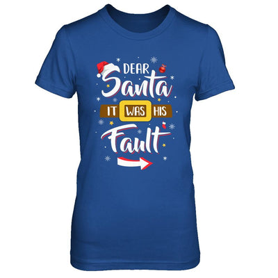 Funny Christmas Couples Dear Santa It Was His Fault-T-Shirt & Sweatshirt-Women's T-Shirt-Royal