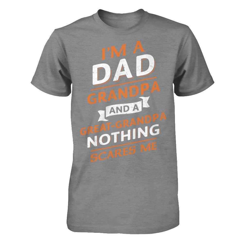I'm A Dad Grandpa And A Great Grandpa Nothing Scares Me-T-Shirt & Hoodie-Classic T-Shirt-Sport Grey