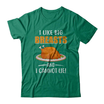 I Like Big Breasts And I Cannot Lie! Thanksgiving-T-Shirt & Sweatshirt-Classic T-Shirt-Kelly Green