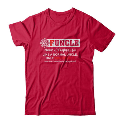 Funcle Like A Normal Uncle Only Firefighter Funny-T-Shirt & Hoodie-Classic T-Shirt-Red