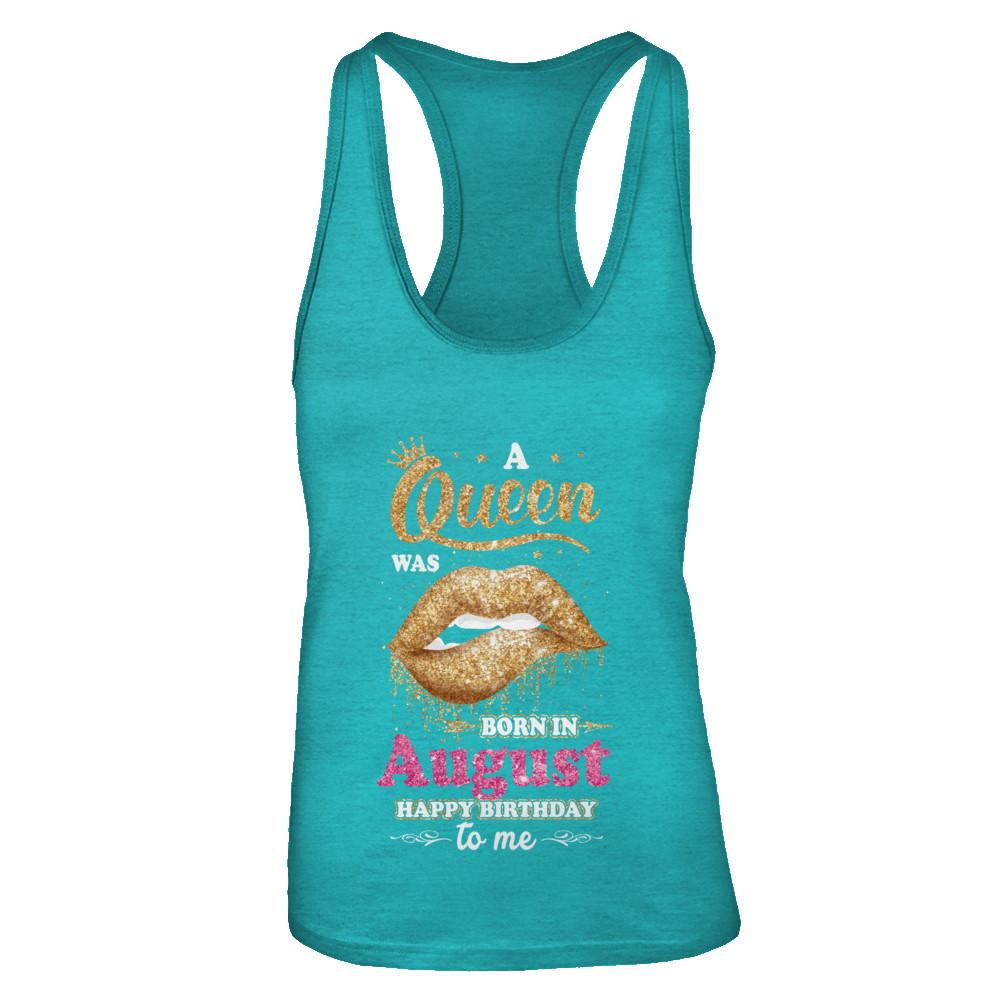 A Queen Was Born In August Happy Birthday To Me-T-Shirt & Tank Top-Women's Ideal Racerback Tank-Tahiti Blue