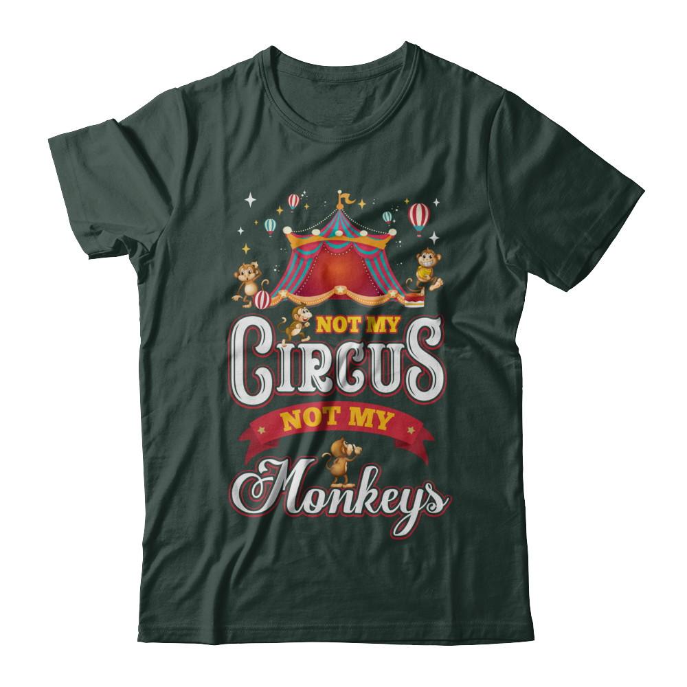 Not My Circus Not My Monkeys-T-Shirt & Hoodie-Classic T-Shirt-Forest Green