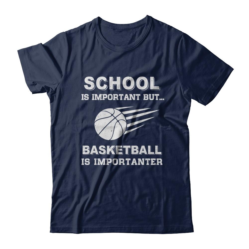 School Important Basketball Is Importanter Gift-T-Shirt & Hoodie-Classic T-Shirt-Navy