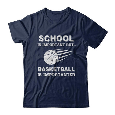 School Important Basketball Is Importanter Gift-T-Shirt & Hoodie-Classic T-Shirt-Navy