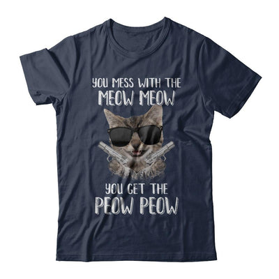 Funny Cat You Get The Peow-Peow-T-Shirt & Hoodie-Classic T-Shirt-Navy