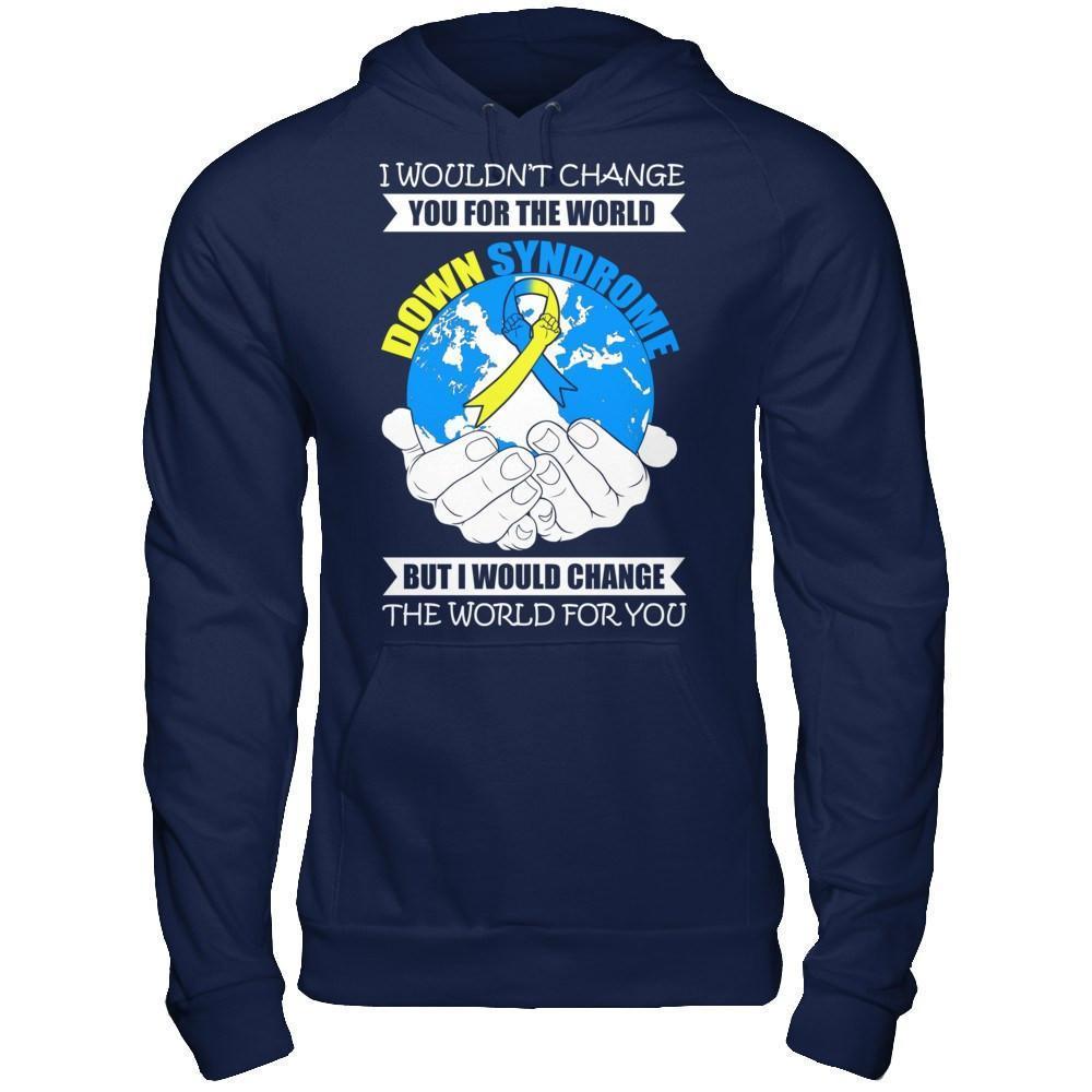 I Would Change The World For You Down Syndrome Awareness-T-Shirt & Hoodie-Pullover Hoodie-Navy