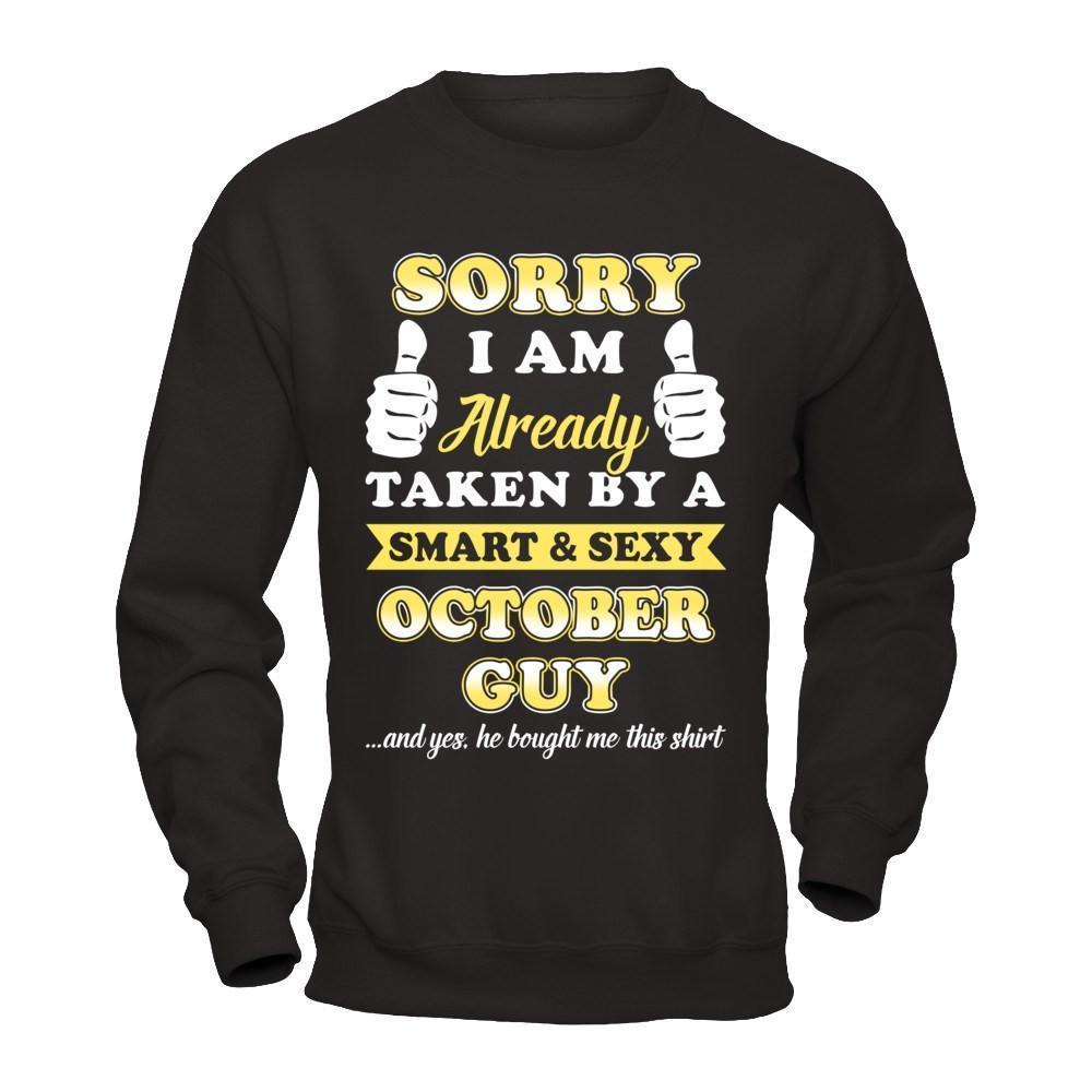Sorry I Am Already Taken By Smart Sexy October Guy-T-Shirt & Hoodie-Crewneck Sweatshirt-Black