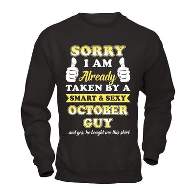 Sorry I Am Already Taken By Smart Sexy October Guy-T-Shirt & Hoodie-Crewneck Sweatshirt-Black