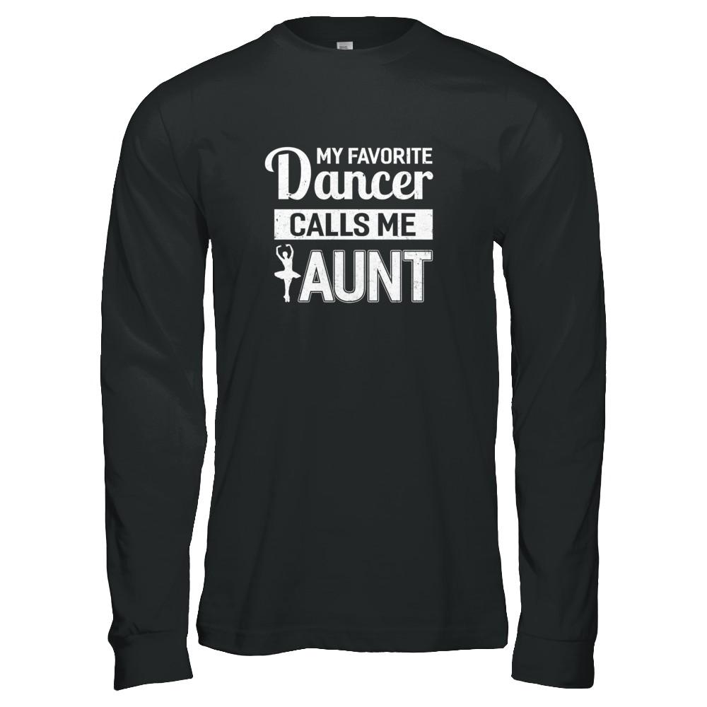 My Favorite Dancer Calls Me Aunt Funny Ballet Dance-T-Shirt & Tank Top-Long Sleeve T-Shirt-Black