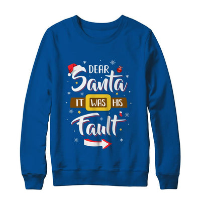Funny Christmas Couples Dear Santa It Was His Fault-T-Shirt & Sweatshirt-Crewneck Sweatshirt-Deep Royal