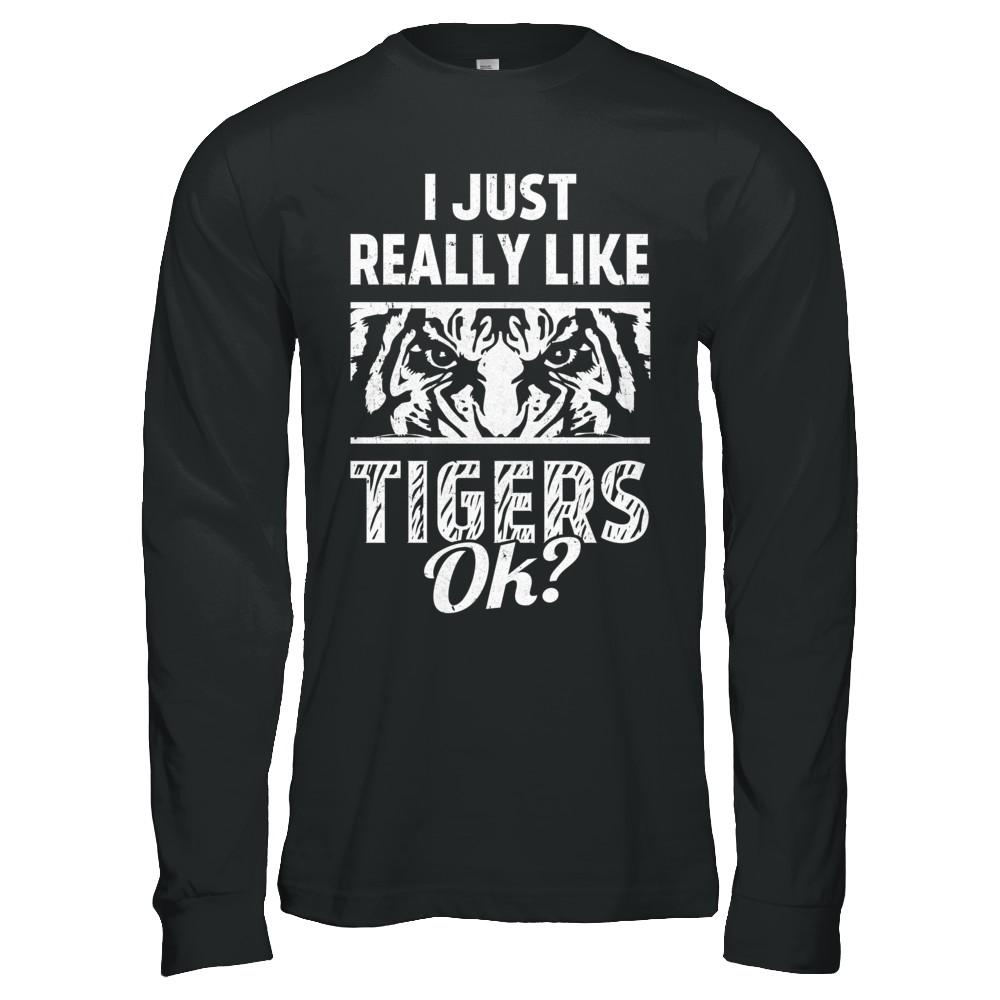I Just Really Like Tigers OK? Funny Tiger-T-Shirt & Hoodie-Long Sleeve T-Shirt-Black