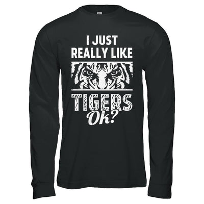 I Just Really Like Tigers OK? Funny Tiger-T-Shirt & Hoodie-Long Sleeve T-Shirt-Black