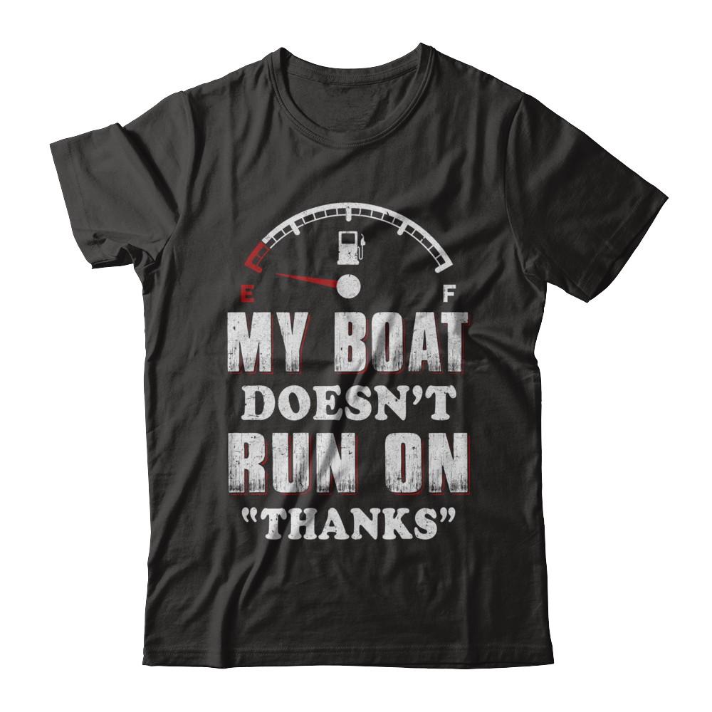 My Boat Doesn't Run On Thanks-T-Shirt & Hoodie-Premium T-Shirt-Black