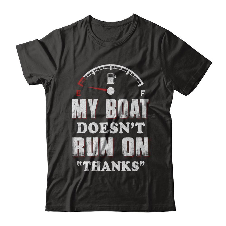 My Boat Doesn't Run On Thanks-T-Shirt & Hoodie-Premium T-Shirt-Black