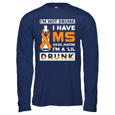 I'm Not Drunk I Have Ms Okay Maybe I'm A 'Lil Drunk-T-Shirt & Hoodie-Long Sleeve T-Shirt-Navy