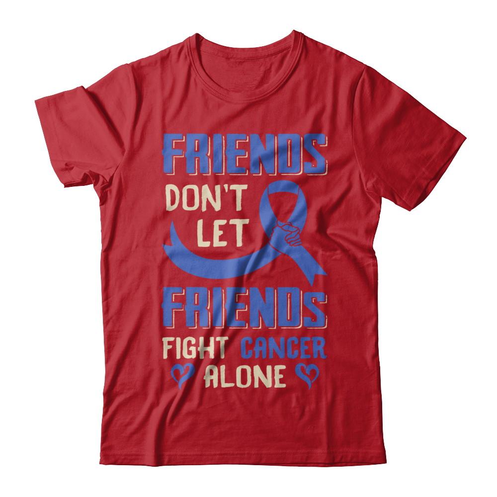 Friends Don't Let Friends Fight Cancer Alone Blue Awareness-T-Shirt & Hoodie-Classic T-Shirt-Red