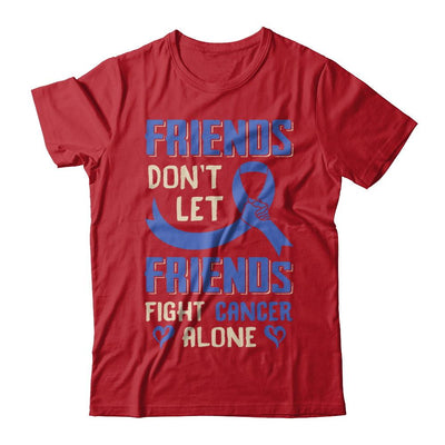 Friends Don't Let Friends Fight Cancer Alone Blue Awareness-T-Shirt & Hoodie-Classic T-Shirt-Red